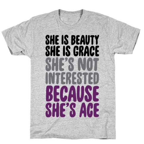 She Is Beauty She Is Grace She's Not Interested Because She's Ace T-Shirt