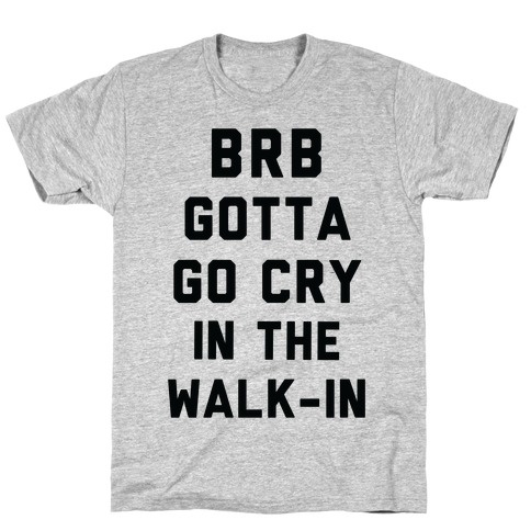 BRB Gotta Go Cry T-Shirt