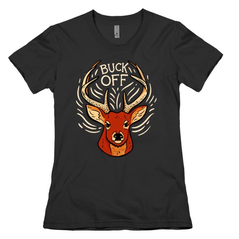 Buck Off Deer Womens T-Shirt
