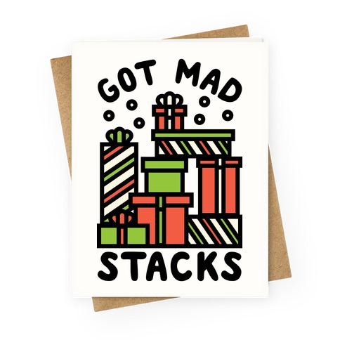 Got Mad Stacks Greeting Card