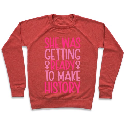 She Was Getting Ready To Make History Pullover