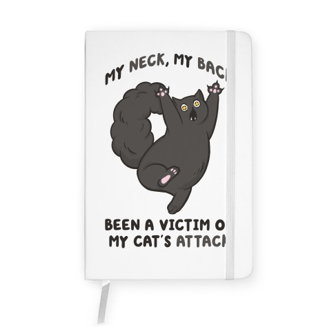 My Neck My Back Been a Victim of My Cat's Attack Notebook