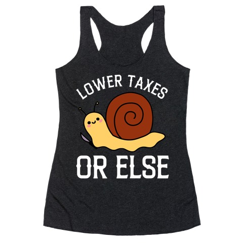 Lower Taxes Or Else  Racerback Tank Top