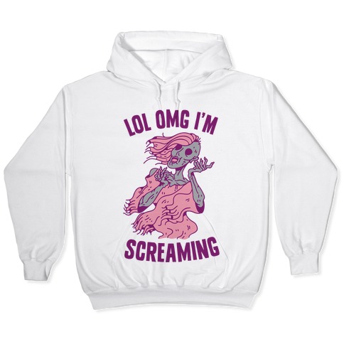 Lol Omg I M Screaming Hooded Sweatshirts Lookhuman