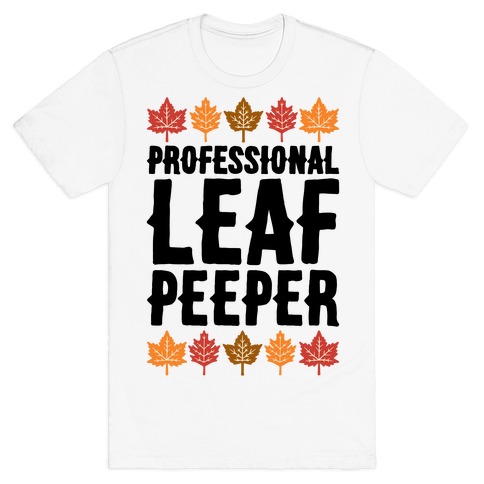 Professional Leaf Peeper T-Shirt