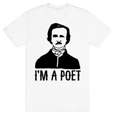 I'm A Poet Poe Parody T-Shirt