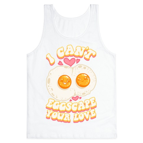 I Can't Eggscape Your Love Tank Top