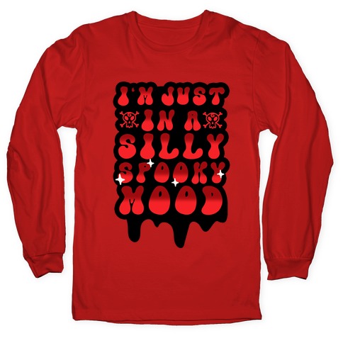 I'm Just in a Silly Spooky Mood Long Sleeve T-Shirt