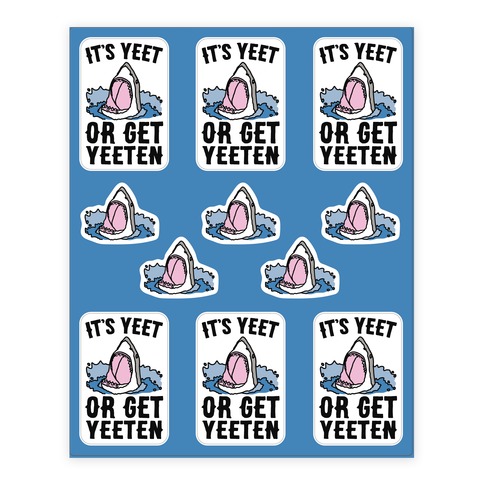 It's Yeet or Be Yeeten Shark Parody Stickers and Decal Sheet