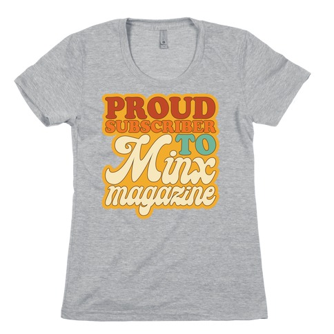 Proud Subscriber To Minx Magazine Parody Womens T-Shirt