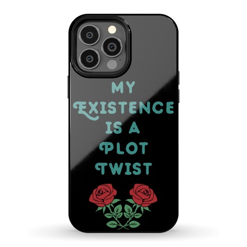 My Existence Is A Plot Twist Phone Case