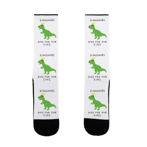 Dinosaurs Died For Our Sins Sock