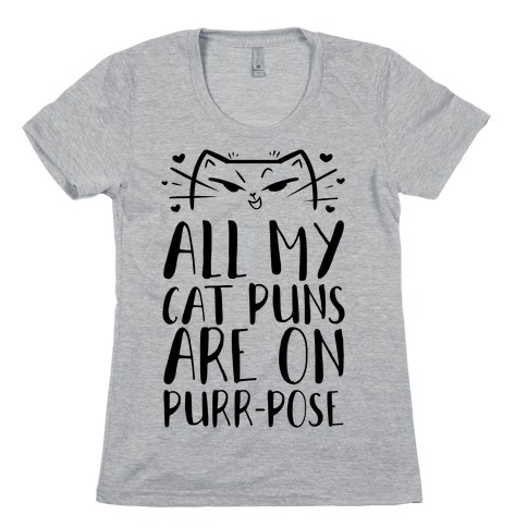 All My Cat Puns Are On Purr-pose Womens T-Shirt