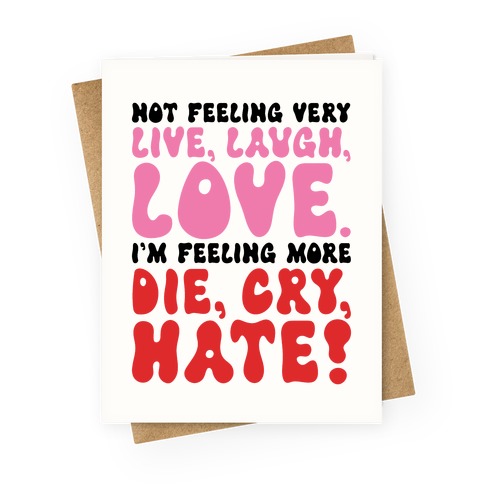 Not Feeling Very Live Laugh Love Greeting Card