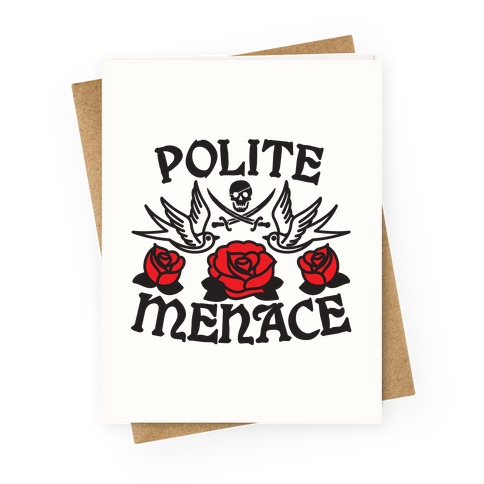 Polite Menace Greeting Card
