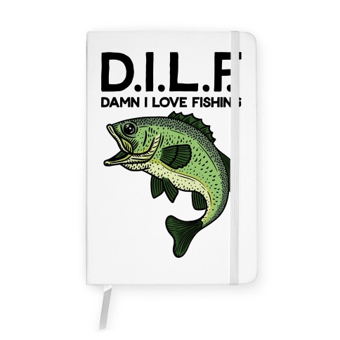 D.I.L.F. Damn I Love Fishing Notebook