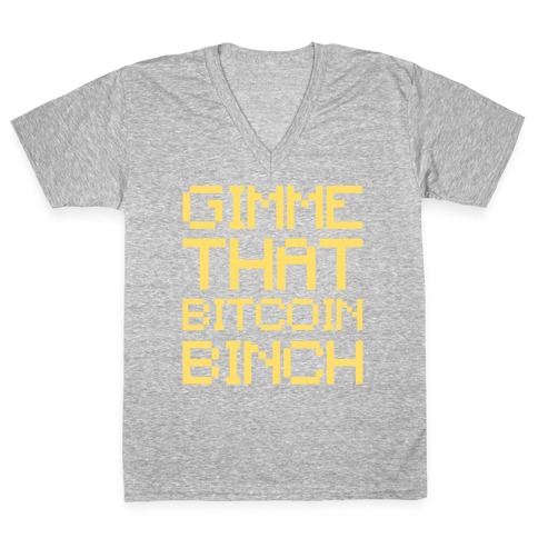 Gimme That Bitcoin Binch White Print V-Neck Tee Shirt