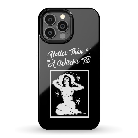 Hotter Than A Witch's Tit Phone Case