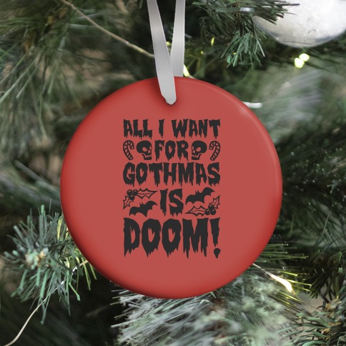 All I Want for Gothmas Is Doom Parody Ornament