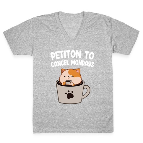 Petiton to Cancel Mondays V-Neck Tee Shirt