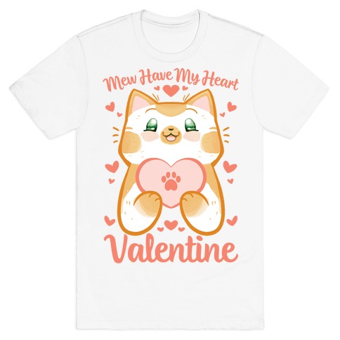 Mew Have My Heart, Valentine T-Shirt