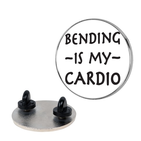Bending Is My Cardio Pin