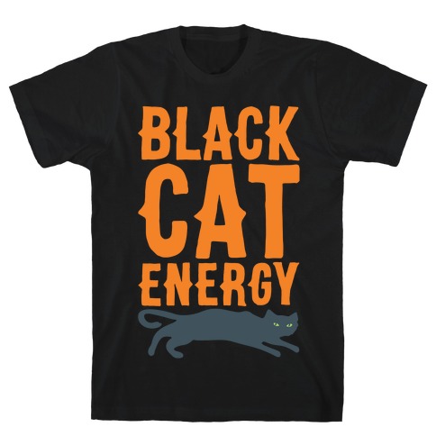 Black Cat Energy Parody White Print T-Shirt