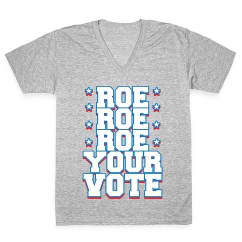 Roe, Roe, Roe Your Vote!  V-Neck Tee Shirt