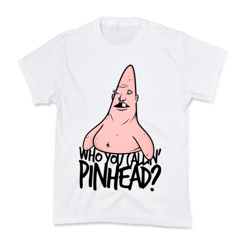 WHO YOU CALLIN' PINHEAD Kids T-Shirt