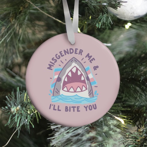 Misgender Me & I'll Bite You (Trans Flag) Ornament