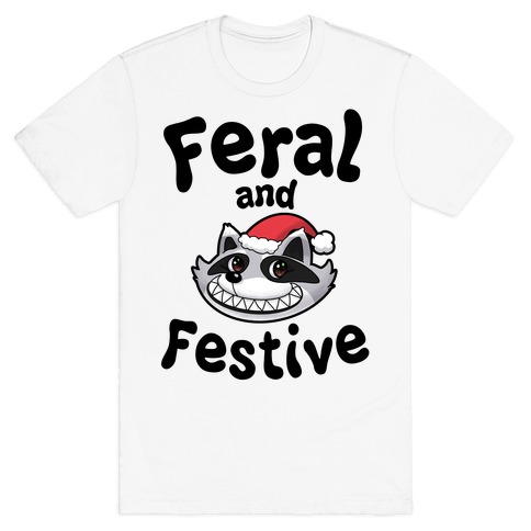Festive and Feral T-Shirt