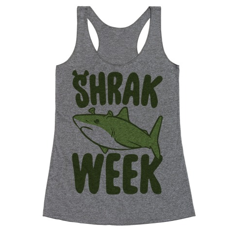 Shrak Week Shrek Shark Week Parody Racerback Tank Top