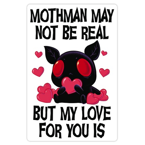 Mothman May Not Be Real, But My Love For You Is Die Cut Sticker