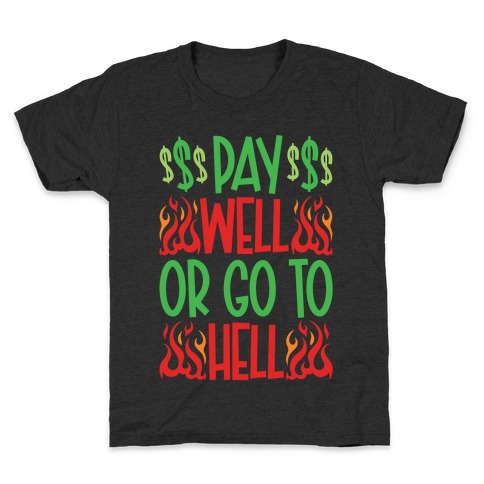 Pay Well Or Got To Hell Kids T-Shirt