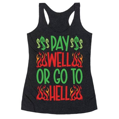 Pay Well Or Got To Hell Racerback Tank Top