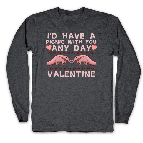 I'd Have A Picnic With You Any Day Valentine Long Sleeve T-Shirt