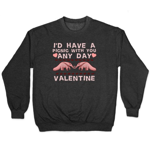 I'd Have A Picnic With You Any Day Valentine Pullover