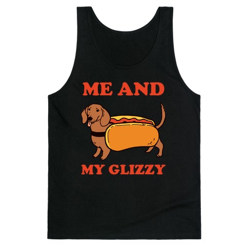 Me And My Glizzy Tank Top