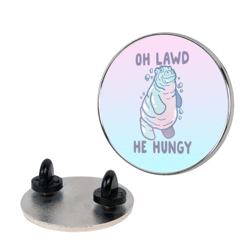 Oh Lawd He Hungy Hippo Pin