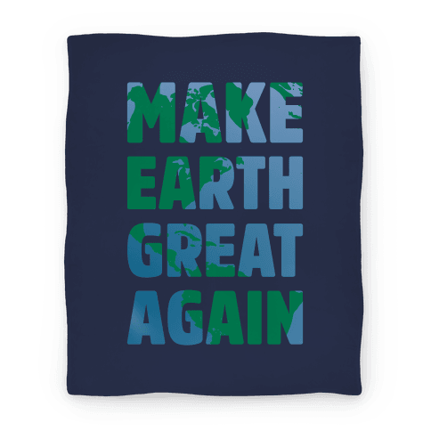 MAKE EARTH GREAT AGAIN T-SHIRT Blankets