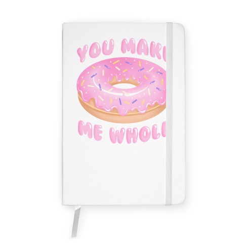 You Make Me Whole Donut Notebook