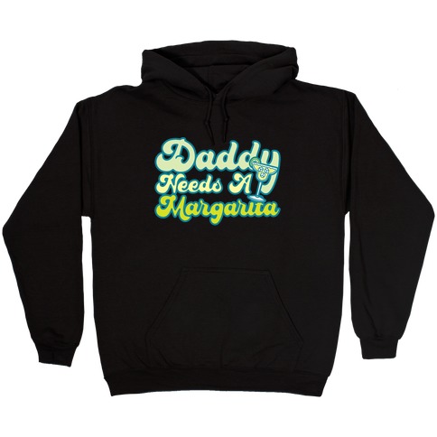 Daddy Needs A Margarita White Print Hooded Sweatshirt