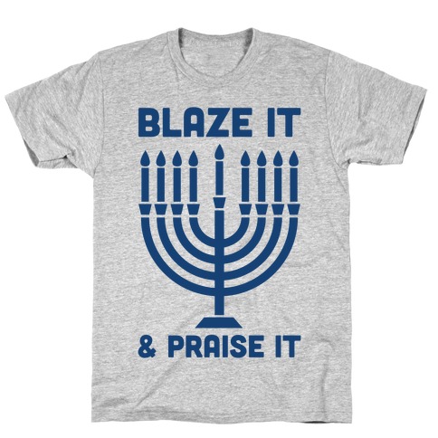 Blaze It and Praise It T-Shirt