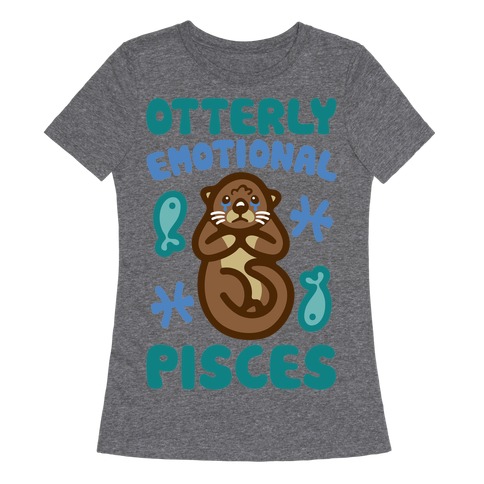 Otterly Emotional Pisces Womens T-Shirt