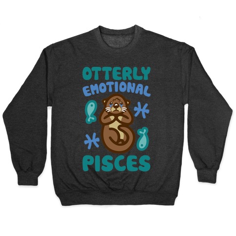 Otterly Emotional Pisces Pullover