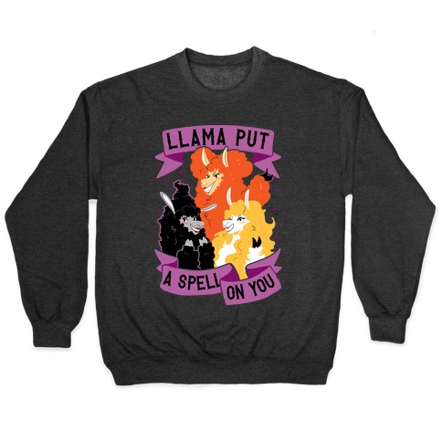 Llama Put A Spell On You Pullover