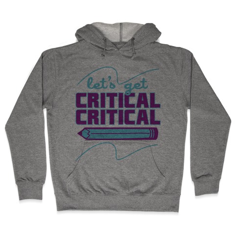 Let's Get Critical, Critical Hooded Sweatshirt
