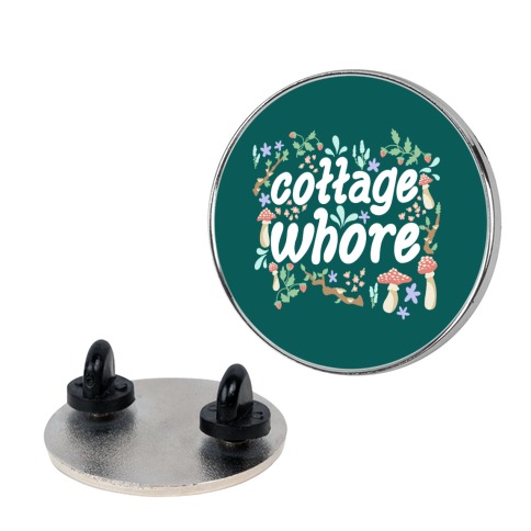 Cottage Whore Pin