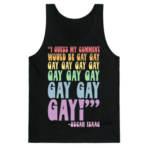 I Guess My Comment Would Be Gay Gay Gay Quote Tank Top