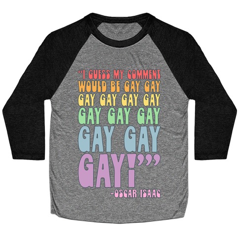 I Guess My Comment Would Be Gay Gay Gay Quote Baseball Tee